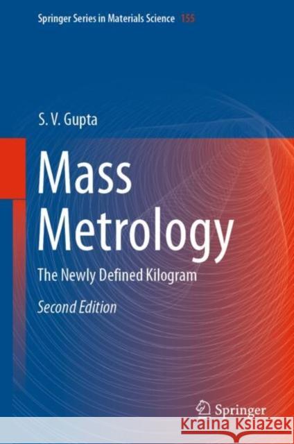 Mass Metrology: The Newly Defined Kilogram Gupta, S. V. 9783030124649 Springer