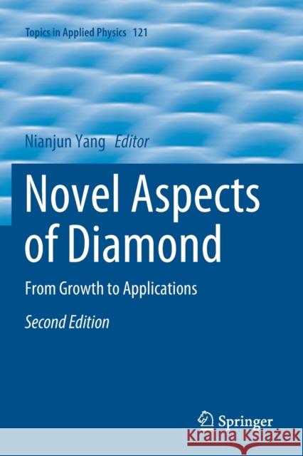 Novel Aspects of Diamond: From Growth to Applications Nianjun Yang 9783030124717 Springer