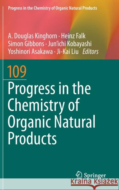 Progress in the Chemistry of Organic Natural Products 109 A. Douglas Kinghorn Heinz Falk Simon Gibbons 9783030128579