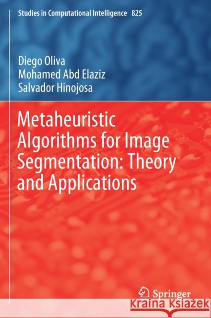 Metaheuristic Algorithms for Image Segmentation: Theory and Applications Diego Oliva Mohamed Ab Salvador Hinojosa 9783030129330