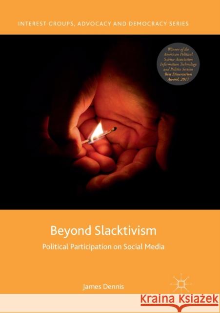 Beyond Slacktivism: Political Participation on Social Media Dennis, James 9783030131494