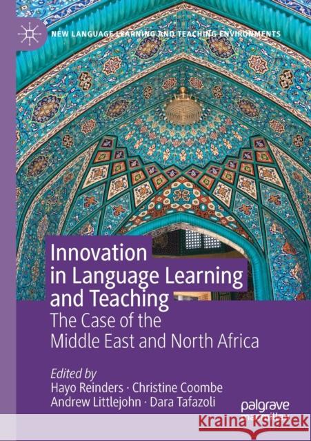 Innovation in Language Learning and Teaching: The Case of the Middle East and North Africa Hayo Reinders Christine Coombe Andrew Littlejohn 9783030134150