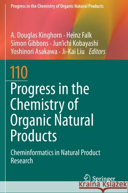 Progress in the Chemistry of Organic Natural Products 110: Cheminformatics in Natural Product Research A. Douglas Kinghorn Heinz Falk Simon Gibbons 9783030146344