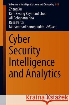 Cyber Security Intelligence and Analytics Xu, Zheng 9783030152345