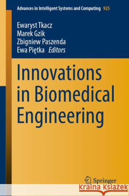 Innovations in Biomedical Engineering Ewaryst Tkacz Marek Gzik Zbigniew Paszenda 9783030154714