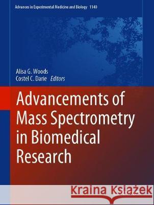 Advancements of Mass Spectrometry in Biomedical Research Alisa G. Woods Costel C. Darie 9783030159498