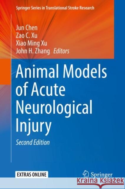 Animal Models of Acute Neurological Injury Jun Chen Zao C. Xu Xiao Ming Xu 9783030160807 Springer