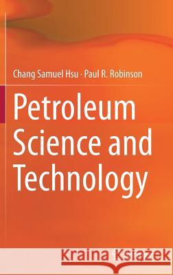 Petroleum Science and Technology Chang Samuel Hsu Paul R. Robinson 9783030162740