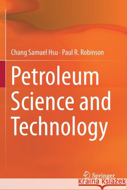 Petroleum Science and Technology Chang Samuel Hsu Paul R. Robinson 9783030162771