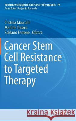 Cancer Stem Cell Resistance to Targeted Therapy Cristina Maccalli Matilde Todaro Soldano Ferrone 9783030166236