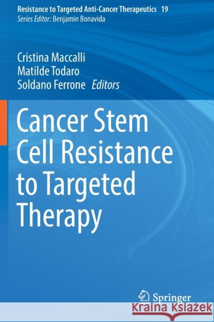Cancer Stem Cell Resistance to Targeted Therapy Cristina Maccalli Matilde Todaro Soldano Ferrone 9783030166267