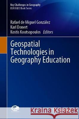 Geospatial Technologies in Geography Education Rafael d Karl Donert Kostis Koutsopoulos 9783030177829 Springer