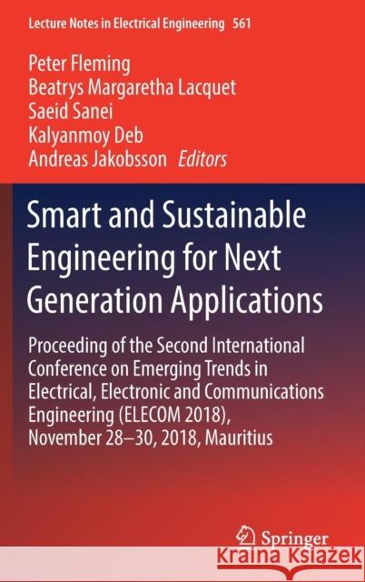 Smart and Sustainable Engineering for Next Generation Applications: Proceeding of the Second International Conference on Emerging Trends in Electrical Fleming, Peter 9783030182397