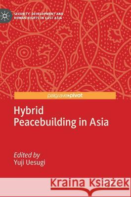 Hybrid Peacebuilding in Asia Yuji Uesugi 9783030188641 Palgrave Pivot