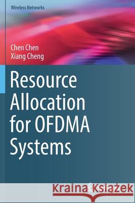 Resource Allocation for Ofdma Systems Chen Chen Xiang Cheng 9783030193942