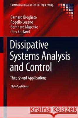 Dissipative Systems Analysis and Control: Theory and Applications Brogliato, Bernard 9783030194192 Springer
