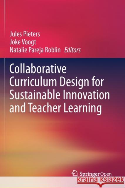 Collaborative Curriculum Design for Sustainable Innovation and Teacher Learning Jules Pieters Joke Voogt Natalie Pareja Roblin 9783030200640
