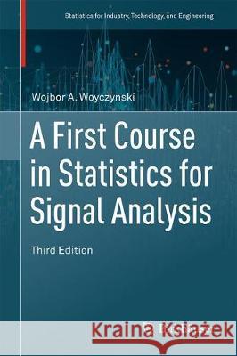 A First Course in Statistics for Signal Analysis Wojbor A. Woyczynski 9783030209070
