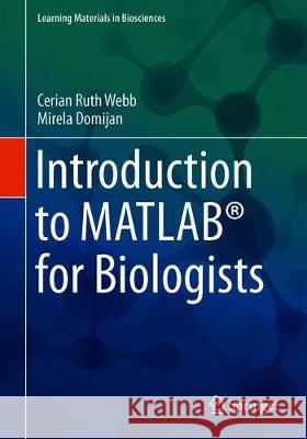 Introduction to Matlab(r) for Biologists Webb, Cerian Ruth 9783030213367