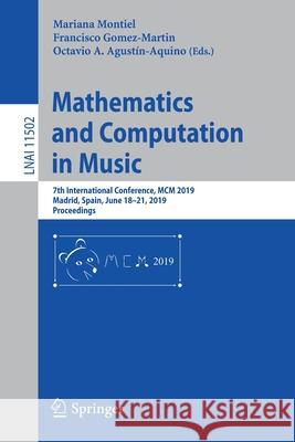 Mathematics and Computation in Music: 7th International Conference, MCM 2019, Madrid, Spain, June 18-21, 2019, Proceedings Montiel, Mariana 9783030213916