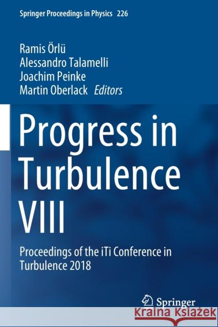 Progress in Turbulence VIII: Proceedings of the Iti Conference in Turbulence 2018 Ramis OErlu Alessandro Talamelli Joachim Peinke 9783030221980