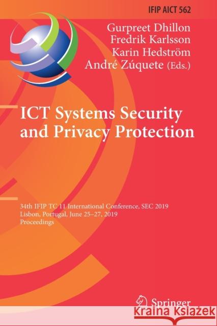 Ict Systems Security and Privacy Protection: 34th Ifip Tc 11 International Conference, SEC 2019, Lisbon, Portugal, June 25-27, 2019, Proceedings Dhillon, Gurpreet 9783030223144
