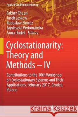 Cyclostationarity: Theory and Methods - IV: Contributions to the 10th Workshop on Cyclostationary Systems and Their Applications, February 2017, Grode Chaari, Fakher 9783030225315