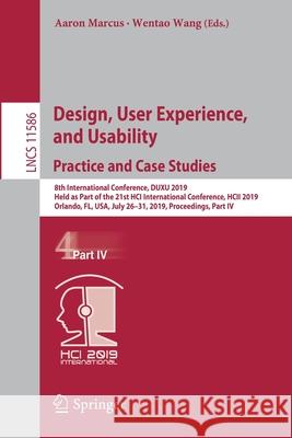 Design, User Experience, and Usability. Practice and Case Studies: 8th International Conference, Duxu 2019, Held as Part of the 21st Hci International Marcus, Aaron 9783030235345