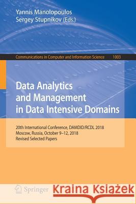 Data Analytics and Management in Data Intensive Domains: 20th International Conference, Damdid/Rcdl 2018, Moscow, Russia, October 9-12, 2018, Revised Manolopoulos, Yannis 9783030235833
