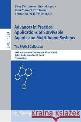 Advances in Practical Applications of Survivable Agents and Multi-Agent Systems: The Paams Collection: 17th International Conference, Paams 2019, Ávil Demazeau, Yves 9783030242084