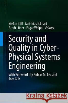 Security and Quality in Cyber-Physical Systems Engineering: With Forewords by Robert M. Lee and Tom Gilb Biffl, Stefan 9783030253110