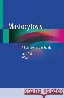Mastocytosis: A Comprehensive Guide Akin, Cem 9783030278229 Springer