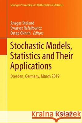 Stochastic Models, Statistics and Their Applications: Dresden, Germany, March 2019 Steland, Ansgar 9783030286644