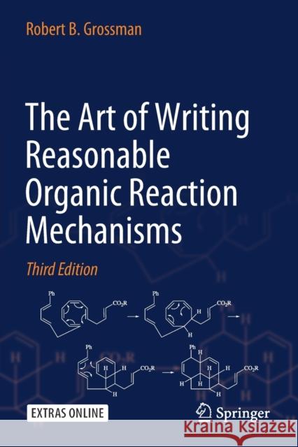 The Art of Writing Reasonable Organic Reaction Mechanisms Robert B. Grossman 9783030287351