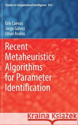 Recent Metaheuristics Algorithms for Parameter Identification Erik Cuevas Jorge Galvez Omar Avalos 9783030289164