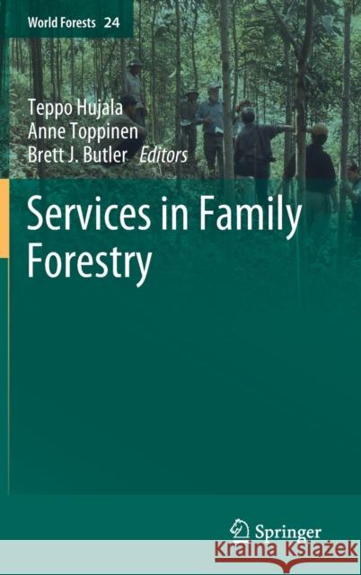 Services in Family Forestry Teppo Hujala Anne Toppinen Brett Butler 9783030289980