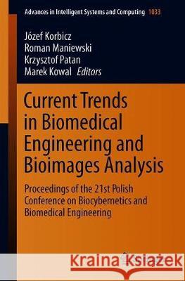 Current Trends in Biomedical Engineering and Bioimages Analysis: Proceedings of the 21st Polish Conference on Biocybernetics and Biomedical Engineerin Korbicz, Józef 9783030298845 Springer