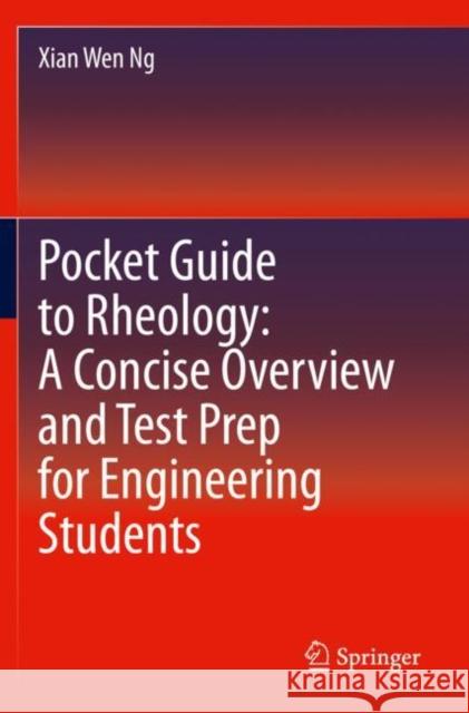 Pocket Guide to Rheology: A Concise Overview and Test Prep for Engineering Students Xian Wen Ng 9783030305871 Springer