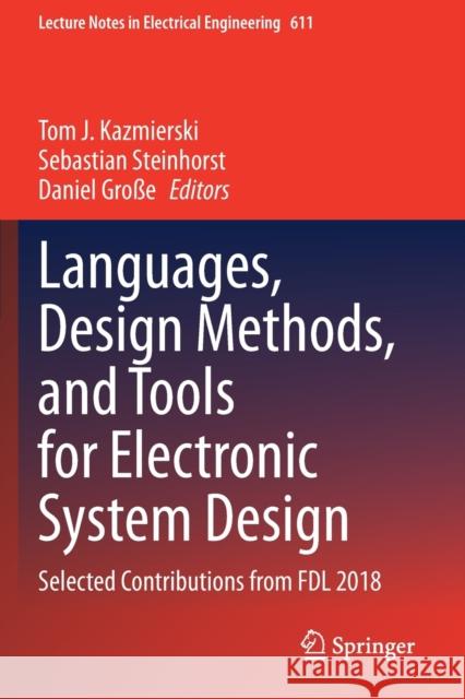 Languages, Design Methods, and Tools for Electronic System Design: Selected Contributions from Fdl 2018 Tom J. Kazmierski Sebastian Steinhorst Daniel Gro 9783030315870 Springer