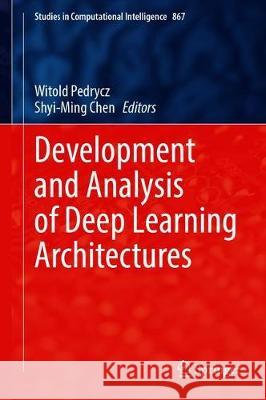 Development and Analysis of Deep Learning Architectures Witold Pedrycz Shyi-Ming Chen 9783030317638