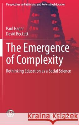 The Emergence of Complexity: Rethinking Education as a Social Science Hager, Paul 9783030318376