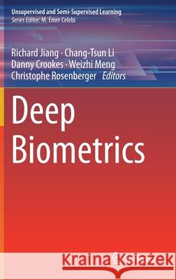Deep Biometrics Richard Jiang Chang-Tsun Li Danny Crookes 9783030325824