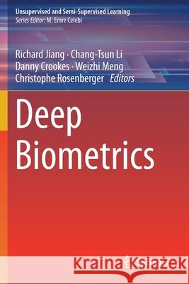 Deep Biometrics Richard Jiang Chang-Tsun Li Danny Crookes 9783030325855