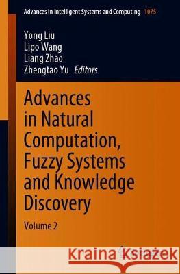 Advances in Natural Computation, Fuzzy Systems and Knowledge Discovery: Volume 2 Liu, Yong 9783030325909 Springer
