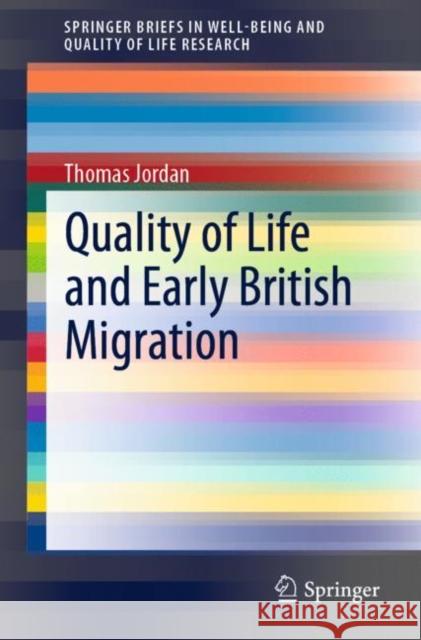 Quality of Life and Early British Migration Thomas Jordan 9783030330767