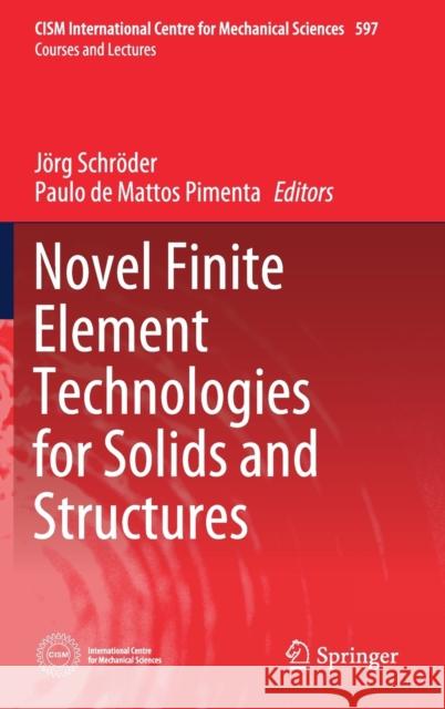 Novel Finite Element Technologies for Solids and Structures Jorg Schroder Paulo Matto 9783030335199