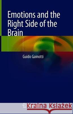 Emotions and the Right Side of the Brain Guido Gainotti 9783030340896 Springer