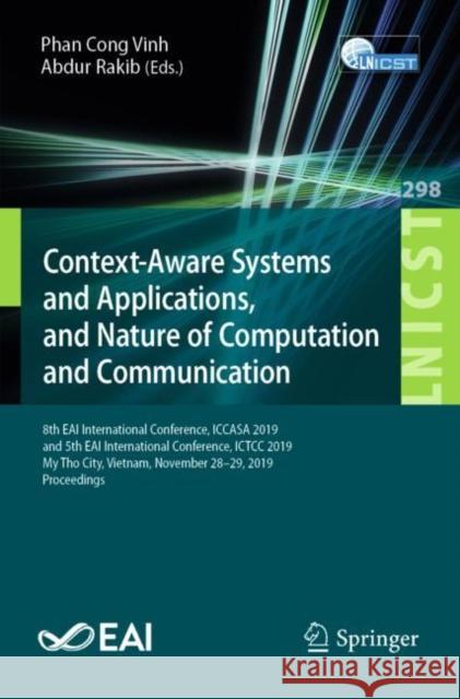 Context-Aware Systems and Applications, and Nature of Computation and Communication: 8th Eai International Conference, Iccasa 2019, and 5th Eai Intern Vinh, Phan Cong 9783030343644