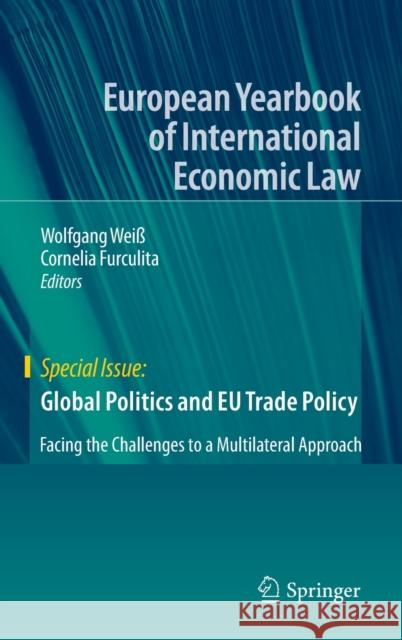Global Politics and Eu Trade Policy: Facing the Challenges to a Multilateral Approach Weiß, Wolfgang 9783030345877