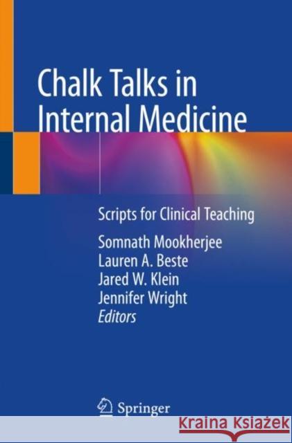 Chalk Talks in Internal Medicine: Scripts for Clinical Teaching Mookherjee, Somnath 9783030348137